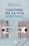 Coaching per la vita spirituale. Un nuovo paradigma per l'accompagnamento libro