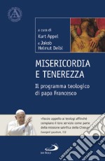 Misericordia e tenerezza. Il programma teologico di Papa Francesco libro