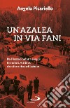 Un'azalea in via Fani. Da Piazza Fontana a oggi: terroristi, vittime, riscatto e riconciliazione libro