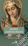 Maria Addolorata. La storia e le preghiere del culto alla Madonna dei Sette Dolori libro di Benazzi N. (cur.)