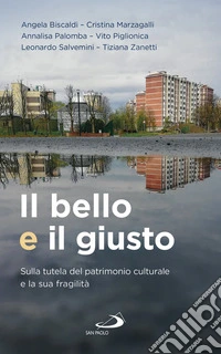Il bello e il giusto. Sulla tutela del patrimonio culturale e la sua fragilità