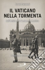 Il Vaticano nella tormenta. 1940-1944. La prospettiva inedita dell'Archivio della Gendarmeria Pontificia