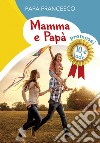 Mamma e papà. Promossi 10 e lode libro