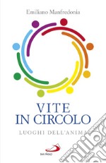 Vite in circolo. Luoghi dell'anima libro