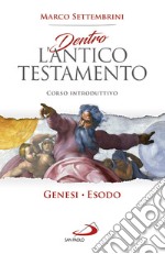 Dentro l'Antico Testamento. Corso introduttivo Genesi-Esodo libro