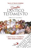 Dentro l'Antico Testamento. Corso introduttivo Levitico-Numeri-Deuteronomio libro di Settembrini Marco