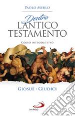 Dentro l'Antico Testamento. Corso introduttivo Giosuè-Giudici