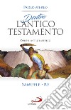 Dentro l'Antico Testamento. Corso introduttivo Samuele-Re libro di Merlo Paolo
