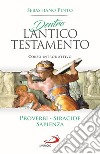 Dentro l'Antico Testamento. Corso introduttivo Proverbi Siracide Sapienza libro di Pinto Sebastiano