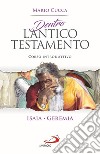 Dentro l'Antico Testamento. Corso introduttivo Isaia-Geremia libro di Cucca Mario