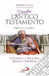 Dentro l'Antico Testamento. Corso introduttivo Ezechiele, Daniele, Dodici profeti libro