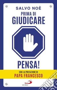 Prima di giudicare, pensa! I 7 passi per liberarsi dal giudizio tossico e generare positività. Nuova ediz. libro