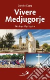 Vivere Medjugorje. Guida per il pellegrino libro di Gaeta Saverio