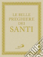 Le belle preghiere dei santi. Una storia d'amore lunga 2000 anni libro