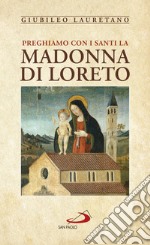 Preghiamo con i santi la Madonna di Loreto libro