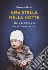 Una stella nella notte. Storia della bambina che non doveva nascere libro