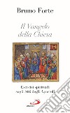 Il Vangelo della Chiesa. Esercizi spirituali sugli Atti degli Apostoli libro