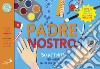 Il Padre nostro. 30 attività per vivere la preghiera di Gesù libro