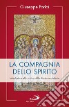 La compagnia dello spirito. Introduzione alla pratica della direzione spirituale libro