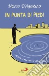 In punta di piedi. Echi dalla formazione presbiterale libro di D'Agostino Marco