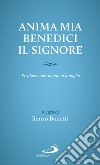 Anima mia, benedici il Signore. Preghiera quotidiana in famiglia libro