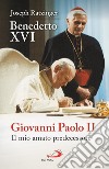 Giovanni Paolo II. Il mio amato predecessore libro di Benedetto XVI (Joseph Ratzinger) Guerriero E. (cur.)