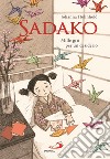 Sadako. Mille gru per un desiderio libro