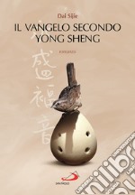 Il Vangelo secondo Yong Sheng libro