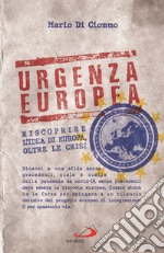 Urgenza europea. Riscoprire l'idea di Europa, oltre le crisi libro