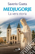 Medjugorje. La vera storia libro