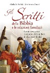 Gli scritti della Bibbia e le relazioni familiari. Lettura esegetica e contestuale familiare di dieci testi biblici libro