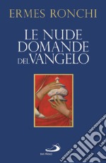 Le nude domande del Vangelo. Meditazioni proposte a Papa Francesco e alla Curia romana libro