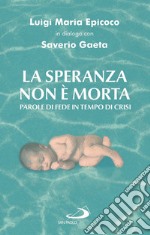 La speranza non è morta. Parole di fede in tempo di crisi libro