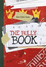 The Bully book. Il Libro segreto dei bulli libro