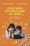 Educarsi ed educare al web. 30+1 riflessioni, consigli e idee per tutti libro