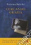 Cercando Grazia. Una storia di donne che sanno come ritrovare se stesse libro