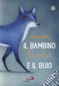 Il bambino, la volpe e il buio libro