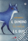 Il bambino, la volpe e il buio libro