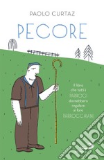 Pecore. Il libro che tutti i parroci dovrebbero regalare ai loro parrocchiani libro