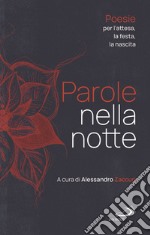 Parole nella notte. Poesie per l'attesa, la festa, la nascita libro