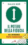 Il potere della fiducia. I 10 passi per sconfiggere le paure e sviluppare l'autostima libro di Noè Salvo