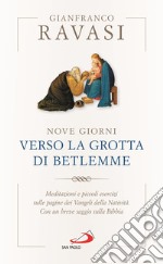 Nove giorni verso la grotta di Betlemme. Meditazioni e piccoli esercizi sulle pagine dei Vangeli della Natività libro