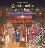 Questa notte è nato un bambino. Calendario dell'Avvento 3D. Presepe pop-up. Ediz. a colori libro