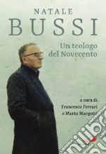 Natale Bussi. Un teologo del novecento libro