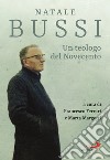 Natale Bussi. Un teologo del novecento libro