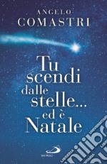 Tu scendi dalle stelle... Ed è Natale libro