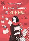 La Rosa Bianca di Sophie libro di Assandri Giuseppe