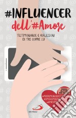 #influencer dell'#amore. Testimonianze e riflessioni di tre coppie 2.0