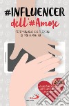 #influencer dell'#amore. Testimonianze e riflessioni di tre coppie 2.0 libro