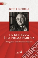 La bellezza è la prima parola. Rileggendo Hans Urs von Bathasar libro